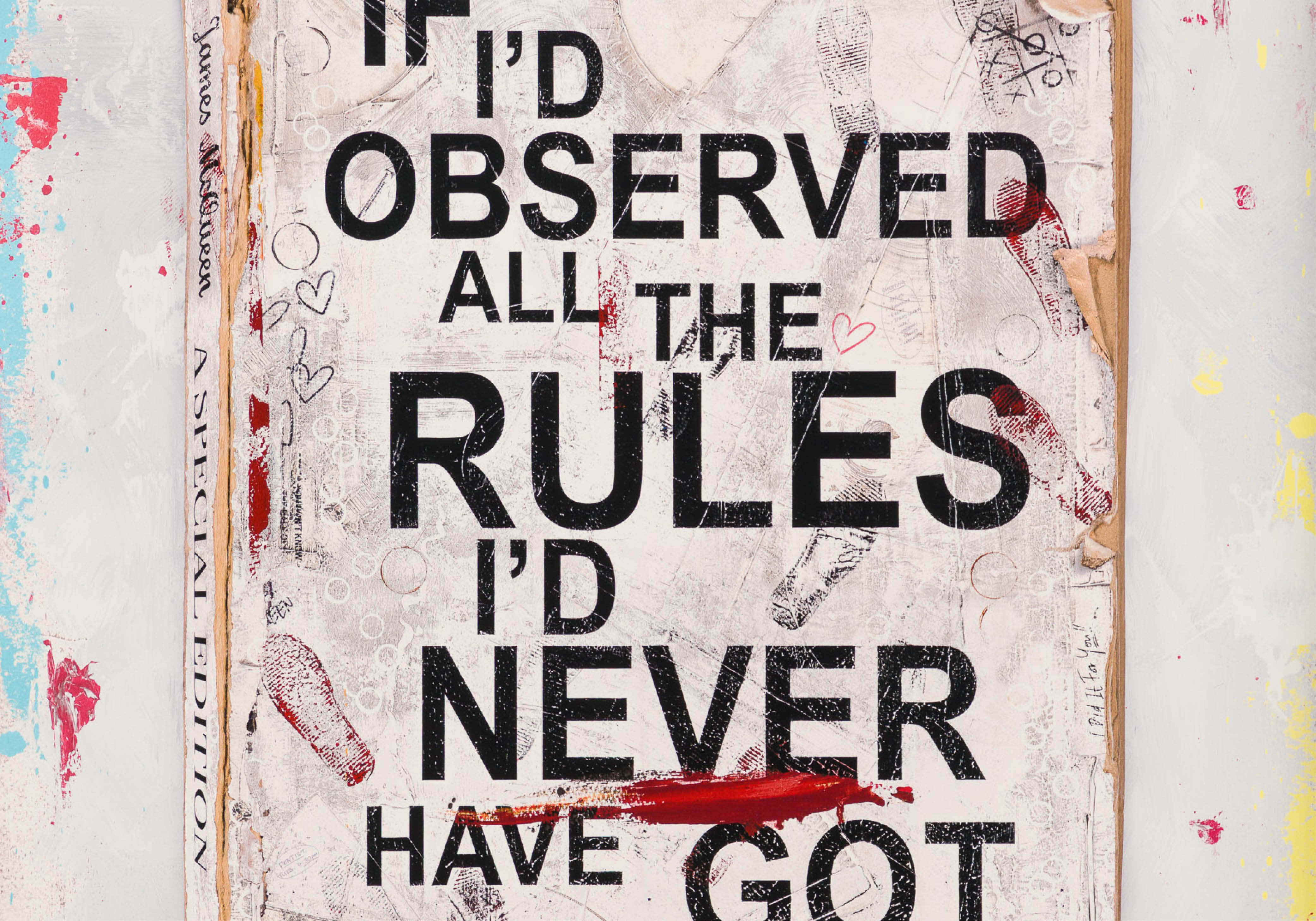 If I'd Observed All the Rules I'd Never Have Got Anywhere