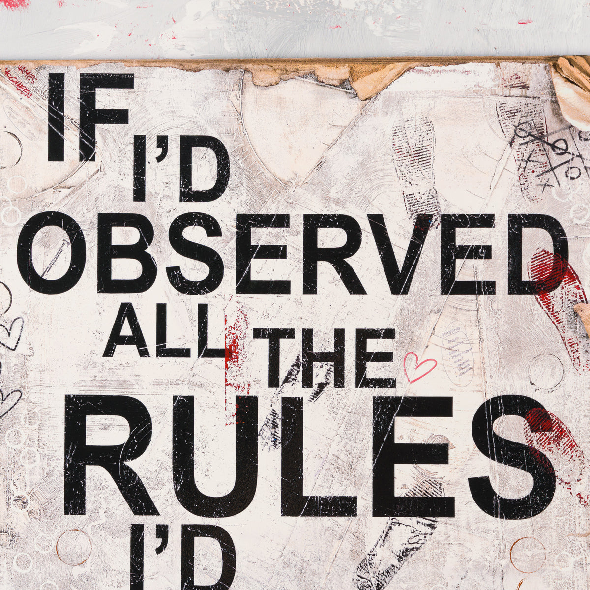 If I'd Observed All The Rules I'd Never Have Got Anywhere